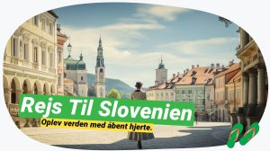 Slovenien udforsket: Dybdegående rejseguide med tips og tricks
