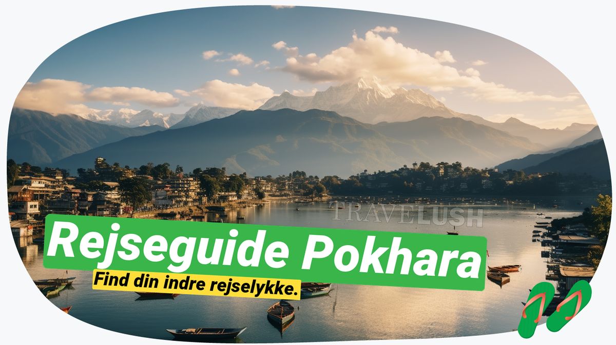 Pokhara: Din guide til mad, seværdigheder & ophold