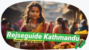 Kathmandu: Kultur, mad og must-see seværdigheder