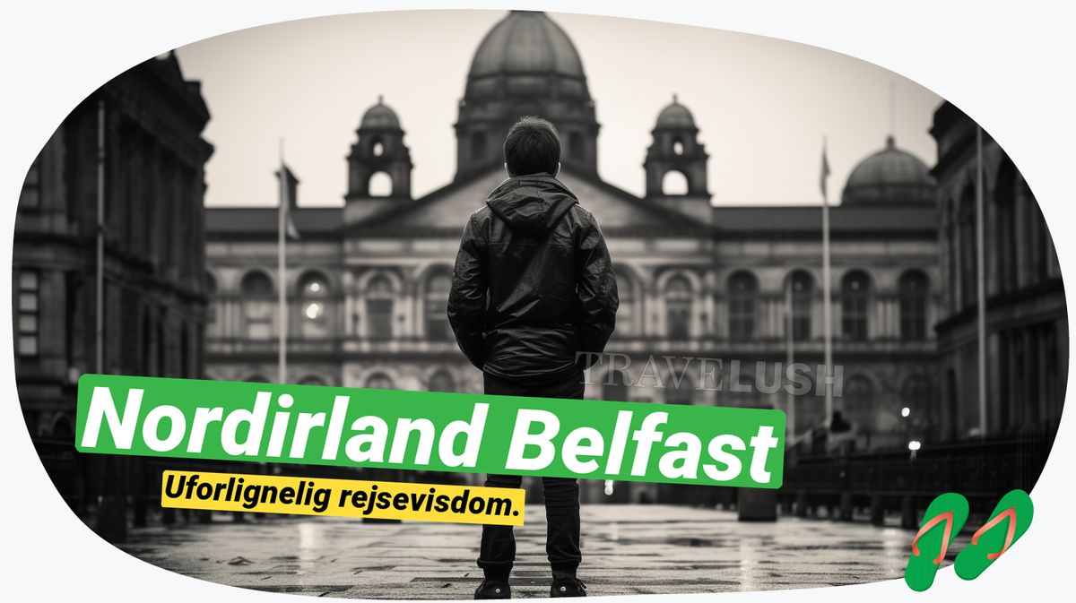 Belfast: Din ultimative guide til Nordirlands charme
