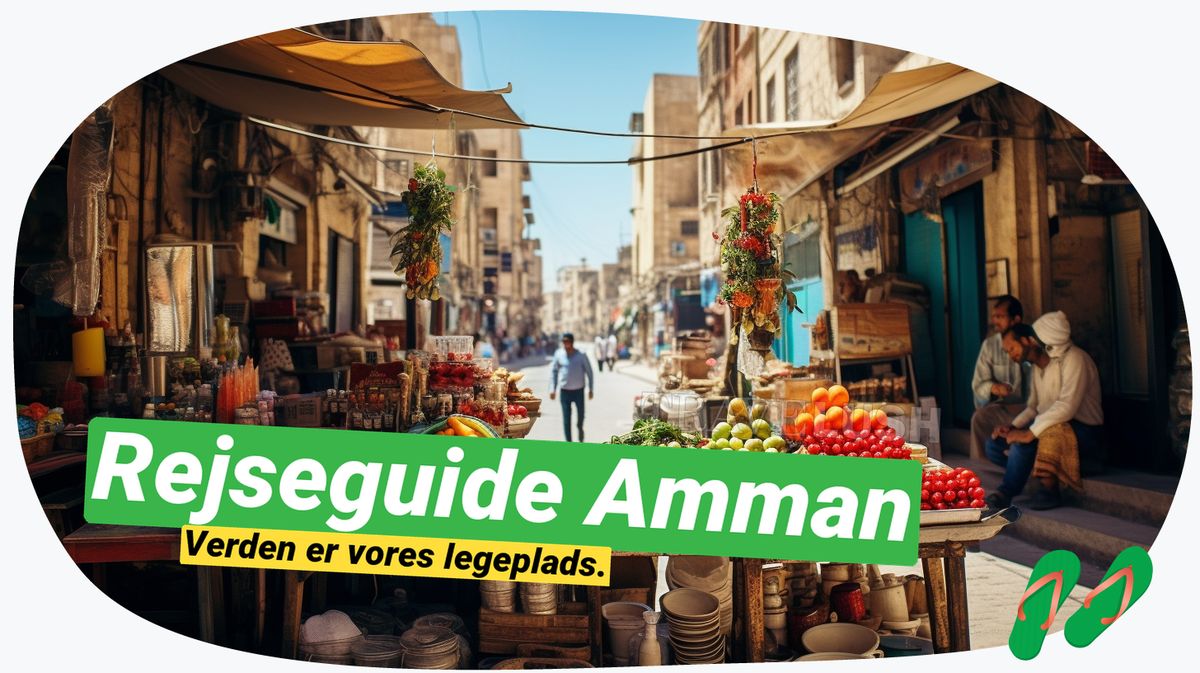 Amman: Din komplette guide til Jordans pulserende hjerte
