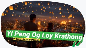 Yi Peng i Chiang Mai: Oplev Thailands magiske lanternefest!