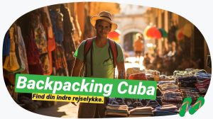 Cuba backpacking: Alt hvad du behøver at vide!