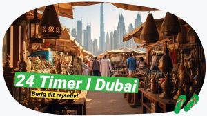 24 timer i Dubai: Maksimer dit ophold med disse tips!