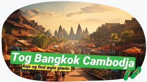 Fra Bangkok til Siem Reap: Den økonomiske rute til Cambodja!