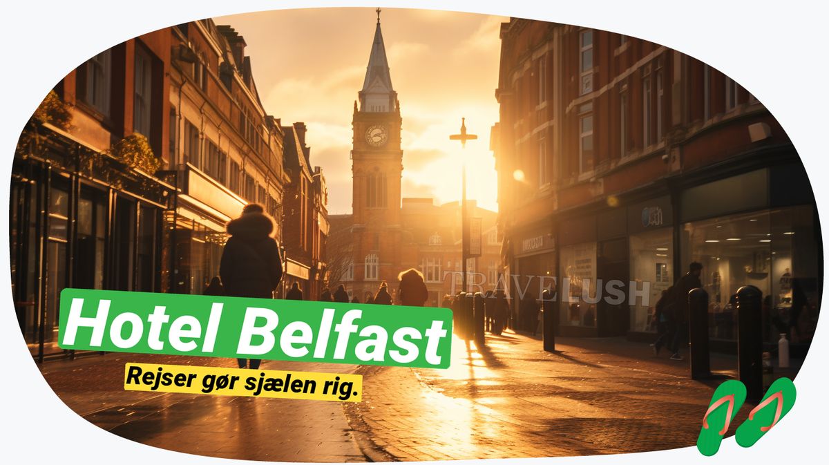 Belfast overnatning: De bedste hotelvalg i byens hjerte
